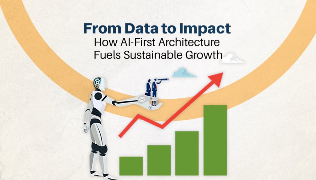 How AI-First Architecture Fuels Sustainable Growth